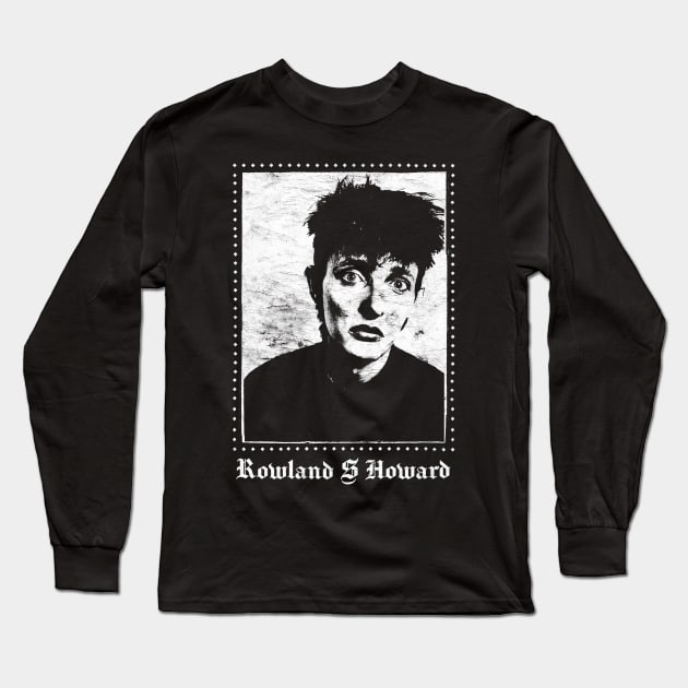 Rowland S Howard / Retro Fan Design Long Sleeve T-Shirt by DankFutura